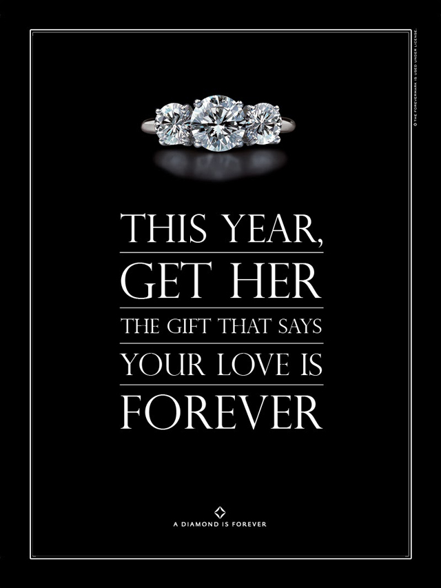 Aujourd'hui encore, les campagnes publicitaires de la De Beers pour les diamants taillés sont signées du slogan 'A diamond is forever'.